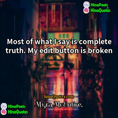 Myra McEntire Quotes | Most of what I say is complete